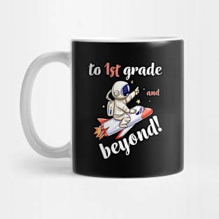 1st Grade And Beyond, Funny Back to School Astronaut TShirt Mug